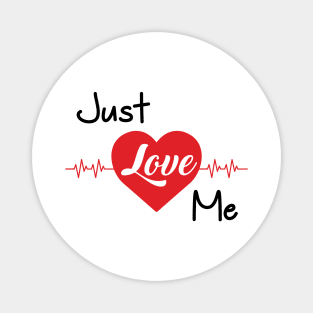 Just Love Me Magnet